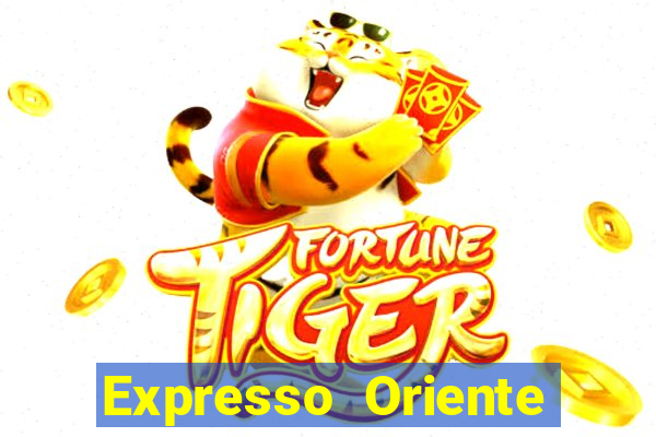 Expresso Oriente rota atual